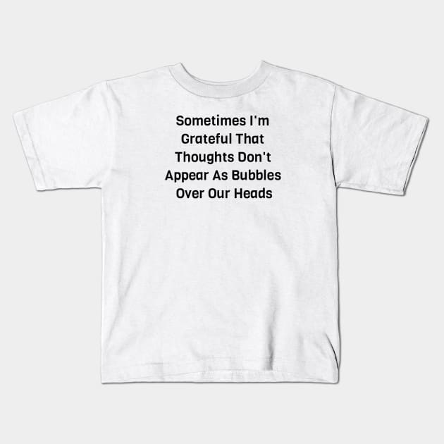 Thoughts Don't Appear As Bubbles Kids T-Shirt by Jitesh Kundra